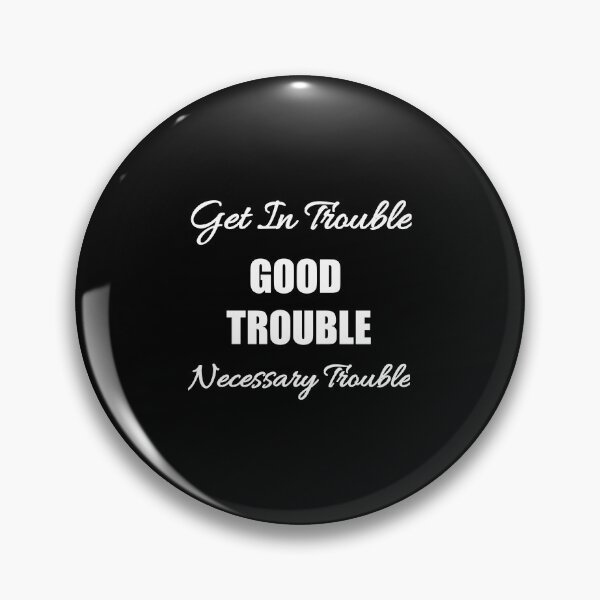 Item preview, Get In Trouble Good Trouble Necessary Trouble designed and sold by Shop signer.