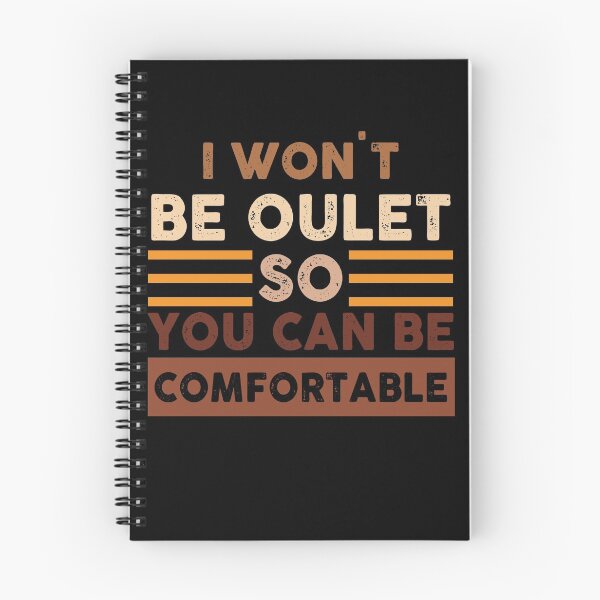 Item preview, I Won't Be Oulet So You Can Be Comfortable designed and sold by autlu.
