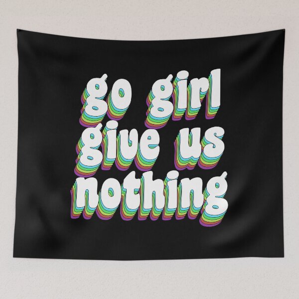 Item preview, go girl give us nothing designed and sold by TikTokTalk.