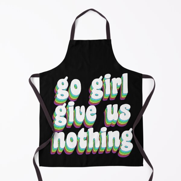 Item preview, go girl give us nothing designed and sold by TikTokTalk.