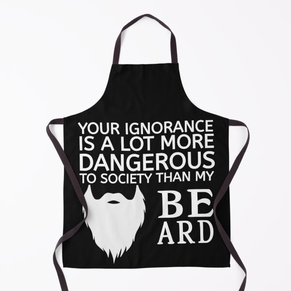 Item preview, Your ignorance is a lot more dangerous than my beard designed and sold by thebearderhood.