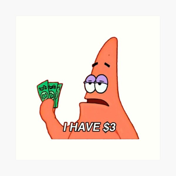 Digital art print of Patrick Star looking surprised with text bubbles that read, 'What?! I Have 3 Dollars!' in a comic book style.