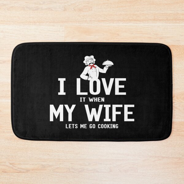 Item preview, I Love It When My Wife Lets Me Go Cooking designed and sold by SmartStyle.