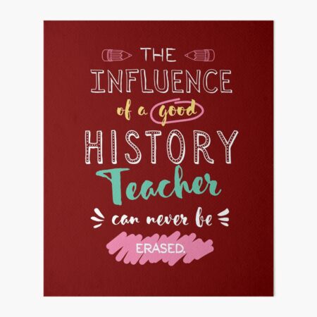 The best History Teachers Appreciation Gifts - Quote Show you where to look