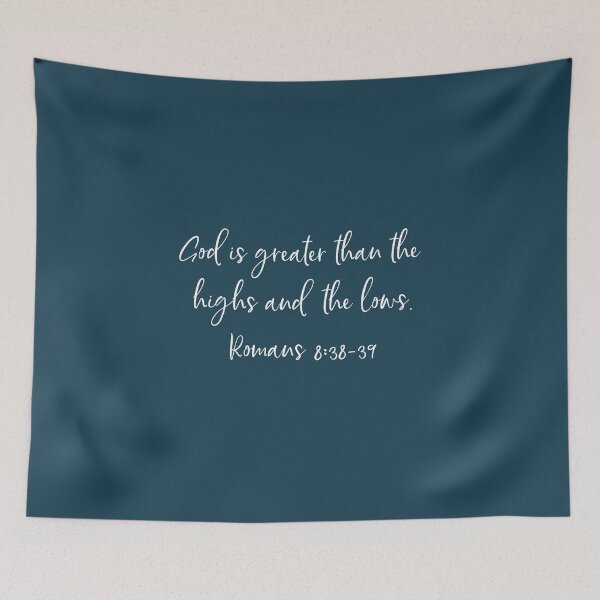 Item preview, God Is Greater Than The Highs And The Lows Romans 8: 38-39 Script Quote designed and sold by 3bythelake.