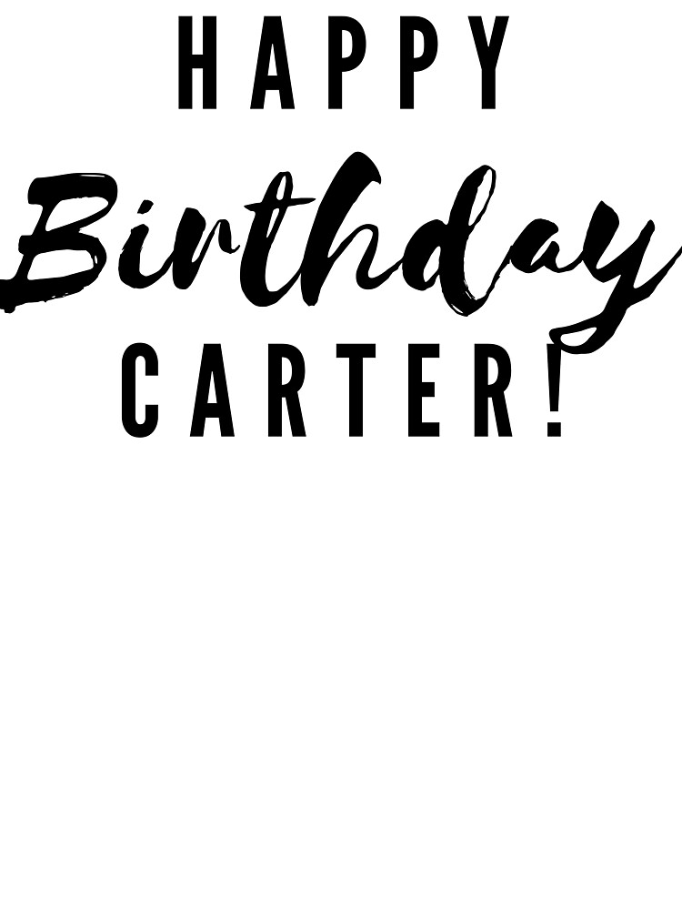 Happy Birthday Carter Kids T Shirt By Creativetext Redbubble