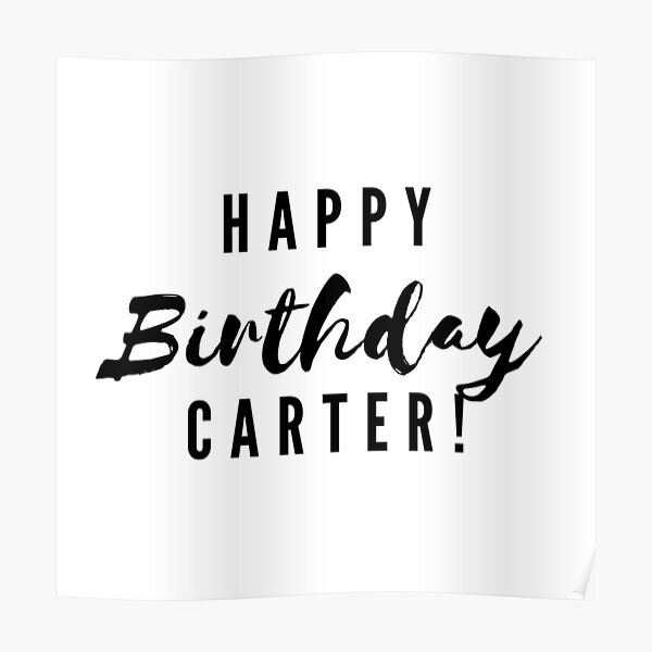 Happy Birthday Carter Poster By Creativetext Redbubble