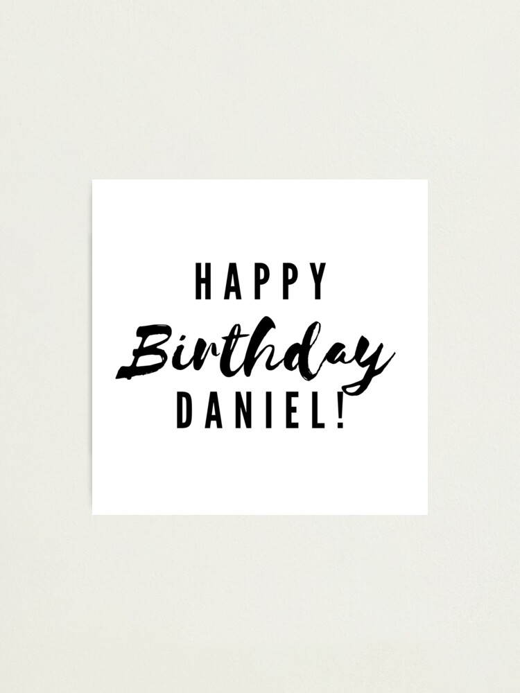 Impression Photo Joyeux Anniversaire Daniel Par Creativetext Redbubble