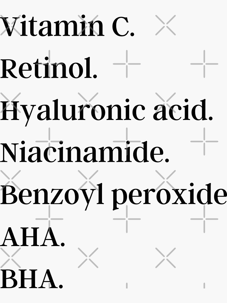 "Vitamin C, Retinol, Hyaluronic acid, Niacinamide, Benzoyl perioxide