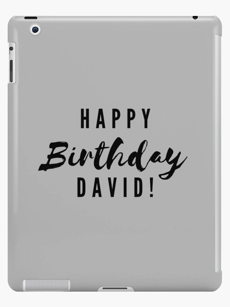 Coque Et Skin Adhesive Ipad Joyeux Anniversaire David Par Creativetext Redbubble