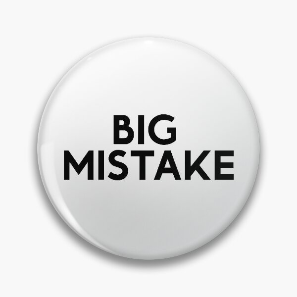 Item preview, BIG MISTAKE designed and sold by gredger.