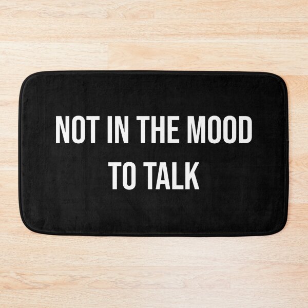 Item preview, Not In The Mood To Talk designed and sold by MSA-42.