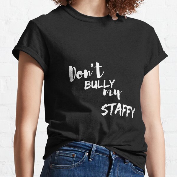 Item preview, Don't bully my staffy My life better with staffies better than people staffy dog best friend  designed and sold by 0xkrmx0.