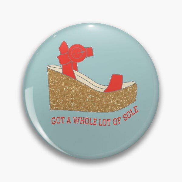 Item preview, Got A Whole Lot of Sole Wedge designed and sold by SharksOnShore.