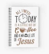 All I Need Today Is A Little Bit Of Coffee And Whole Lot Of Jesus Spiral Notebook