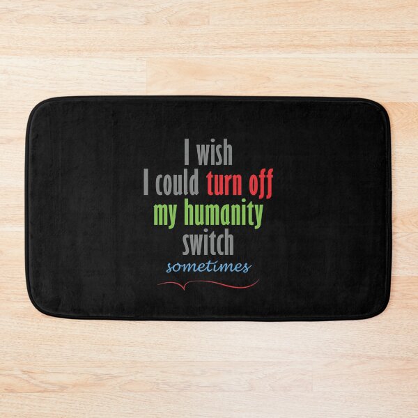 Item preview, I wish I could turn off my humanity switch designed and sold by YINZY.