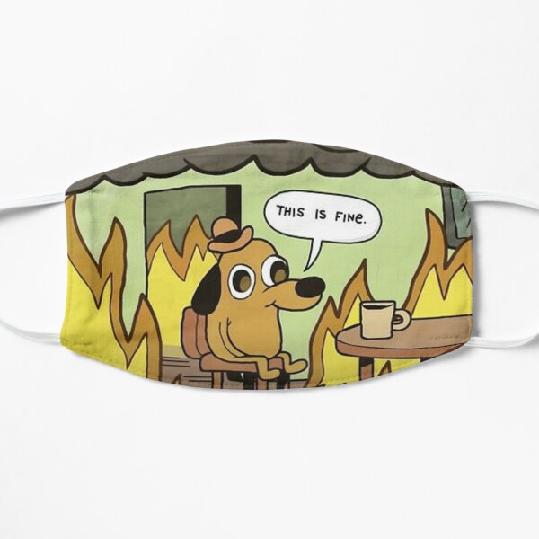 This is Fine, dog meme Flat Mask