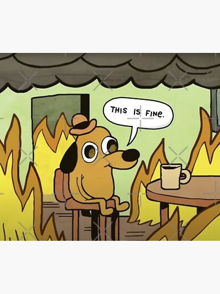 This is Fine, dog meme by Luna7
