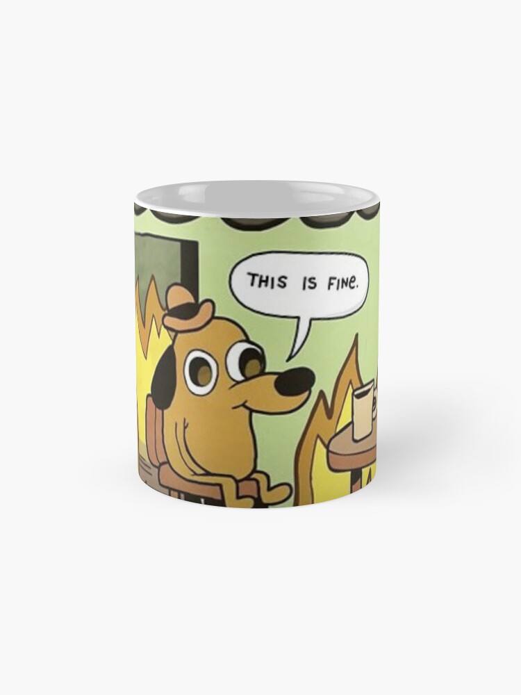 Alternate view of This is Fine, dog meme Mug