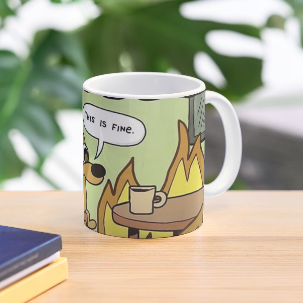 This is Fine, dog meme Mug