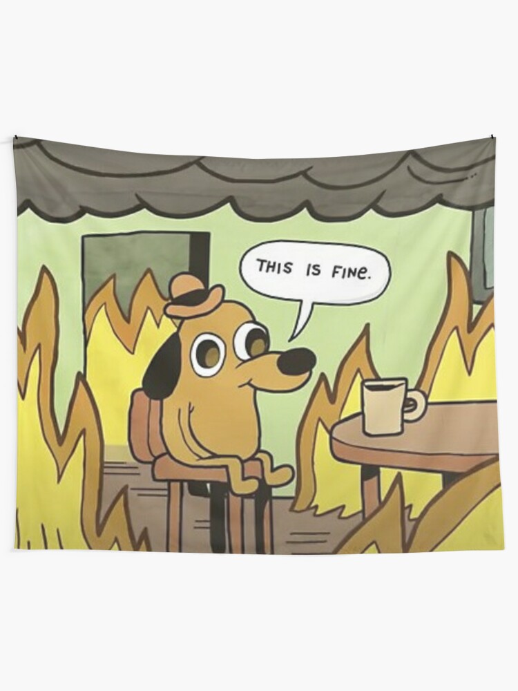 This Is Fine Dog Meme Tapestry By Luna7 Redbubble