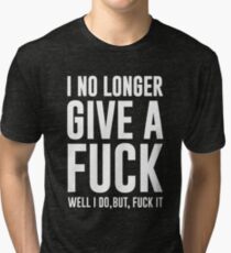 I No Longer Give A Fuck Tri-blend T-Shirt