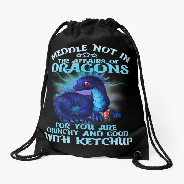 Item preview, Meddle Not In The Affairs Of Dragons for you are crunchy and good with ketchup designed and sold by elkotbey.