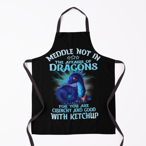 Item preview, Meddle Not In The Affairs Of Dragons for you are crunchy and good with ketchup designed and sold by elkotbey.
