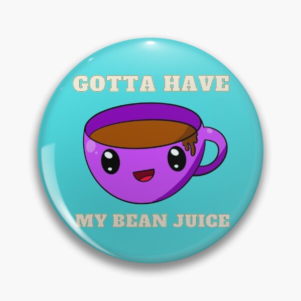 Item preview, Gotta have my bean juice! designed and sold by dodjira.