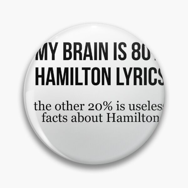 Item preview, My brain is 80% hamilton lyrics the other 20% is useless facts about hamilton  designed and sold by Profashionall.