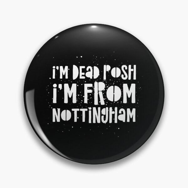 Item preview, I’m  Dead Posh I’m From Nottingham  designed and sold by theAcollection.