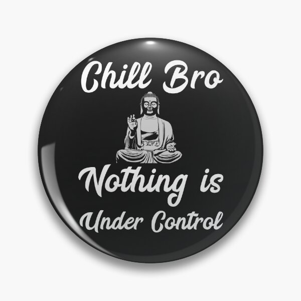 Item preview, Chill Bro Nothing is under control Buddha Funny  designed and sold by h44k0n.