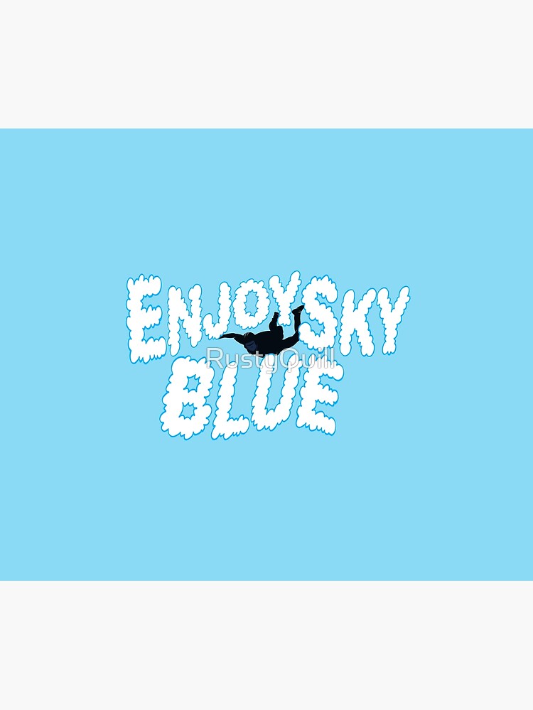 Enjoy Sky Blue by RustyQuill