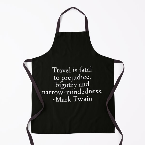 Item preview, Mark Twain Quote - Travel Is Fatal To Prejudice, Bigotry and Narrow-Mindednesss designed and sold by StoaMart.