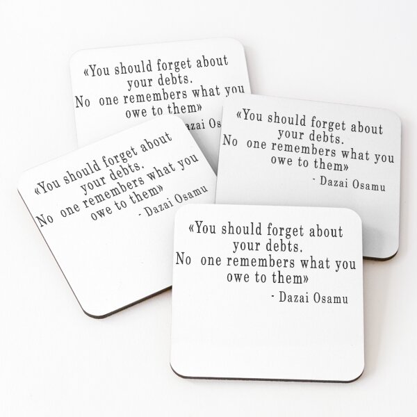 Item preview, Quote "You should forget about your debts..." - Dazai Osamu designed and sold by artbypond.