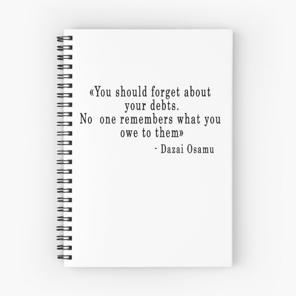 Item preview, Quote "You should forget about your debts..." - Dazai Osamu designed and sold by artbypond.
