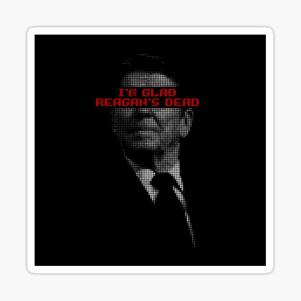 Item preview, I'm glad Reagan's Dead designed and sold by N0rthstardesign.