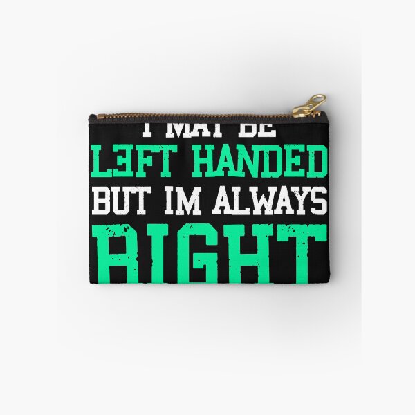 Item preview, I May be Left-Handed but I'm Always Right designed and sold by printondemand13.