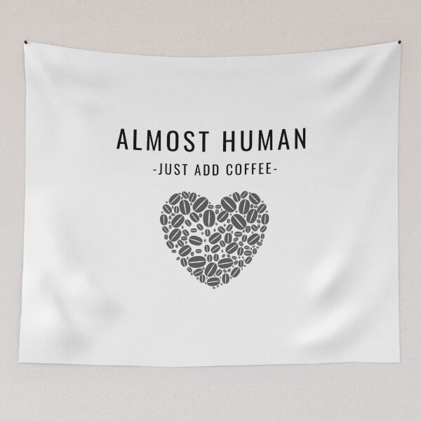 Item preview, Almost Human Just Add Coffee - Coffee Completes Me designed and sold by m95sim.