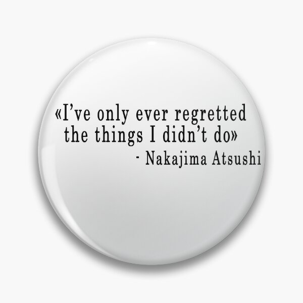Item preview, Quote "I've only ever regret..." - Nakajima Atsushi designed and sold by artbypond.