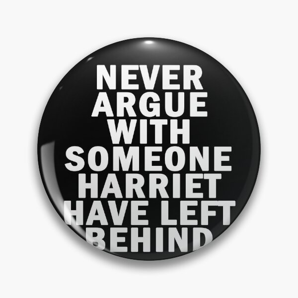 Item preview, Never argue with someone harriet have left behind designed and sold by AmadaLevile.