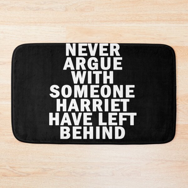 Item preview, Never argue with someone harriet have left behind designed and sold by AmadaLevile.