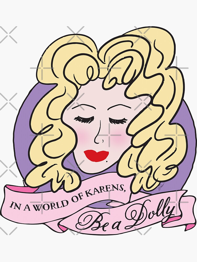 In A World of Karens, Be A Dolly by thespottedolive