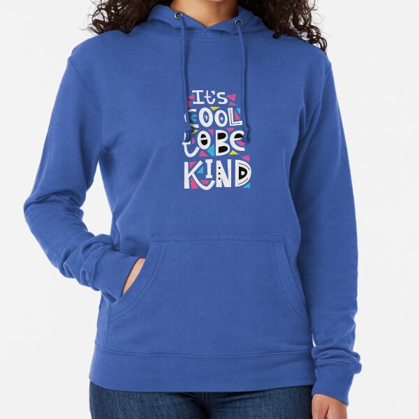 It is cool to be kind Lightweight Hoodie