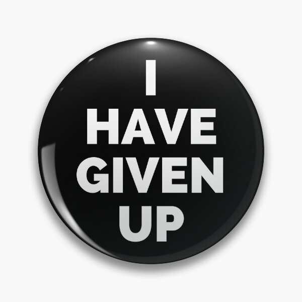 Item preview, I have Given up Funny Shirt designed and sold by More than Myriad.