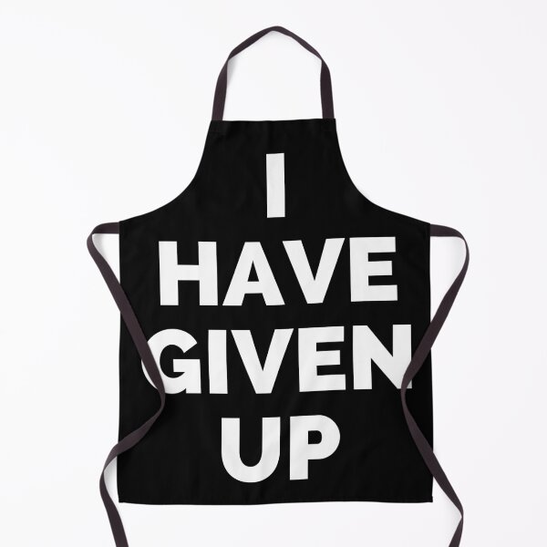 Item preview, I have Given up Funny Shirt designed and sold by More than Myriad.