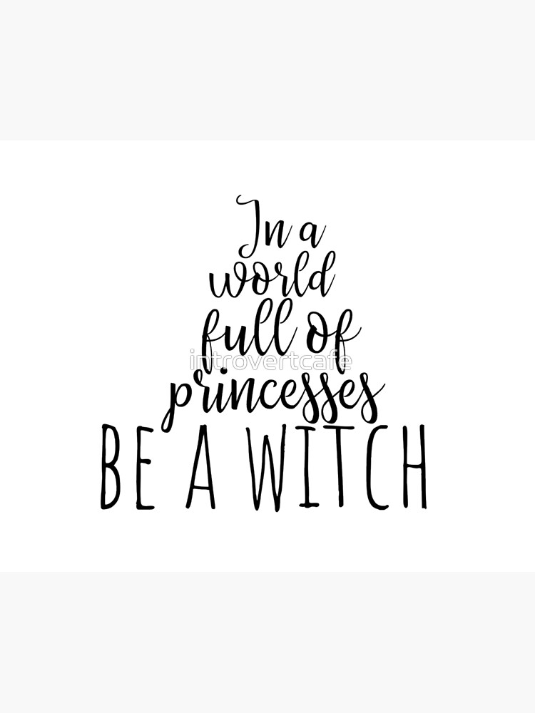 In A World Full of Princesses Be A Witch Halloween Wiccan Greeting