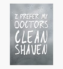 I Prefer My Doctors Clean Shaven Photographic Print