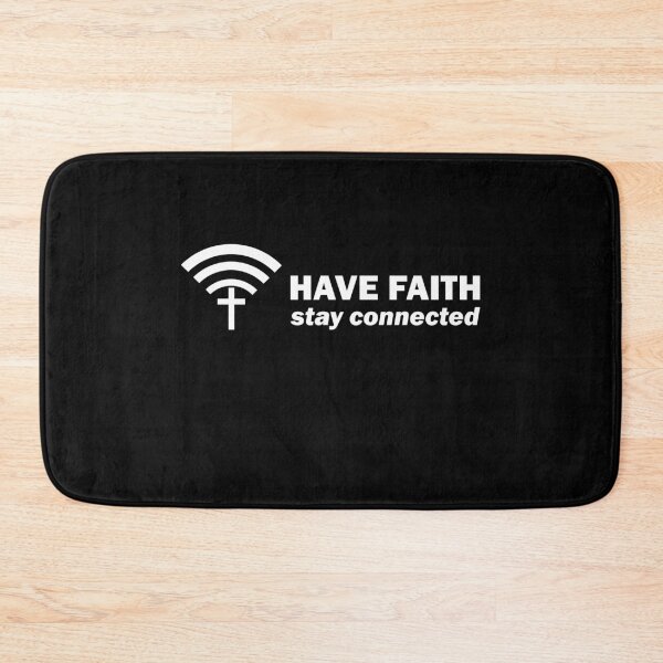 Item preview, Have Faith Stay Connected designed and sold by TheMattDesigns.