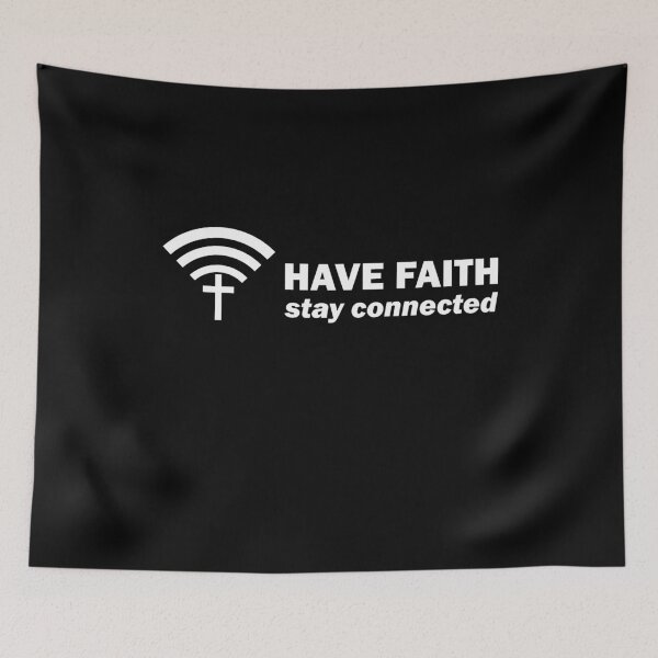 Item preview, Have Faith Stay Connected designed and sold by TheMattDesigns.